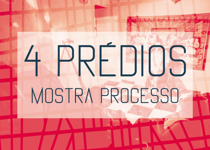 4 Prédios – Mostra Processo